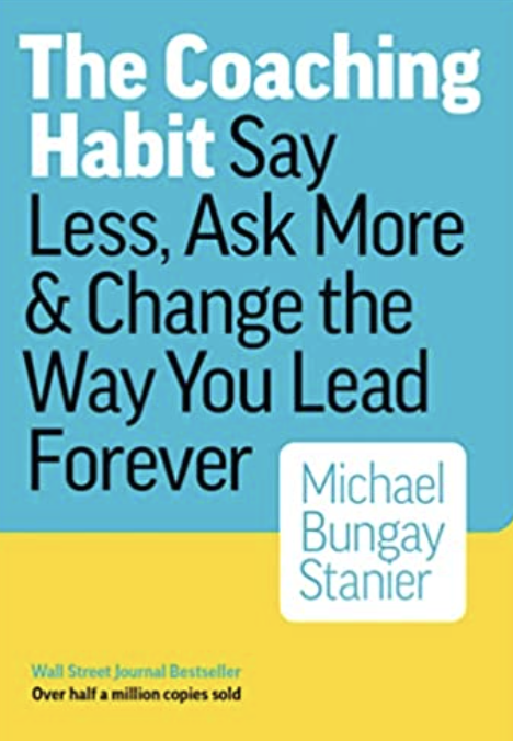 Top 7 Books on Mentoring for Mentors, Mentees, and Admins 14 The Coaching Habit by Michael Bungay Stanier mentoring book cover.