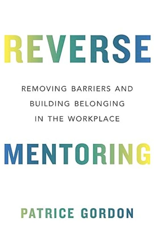 Top 7 Books on Mentoring for Mentors, Mentees, and Admins 11 Patrice Gordon book cover on reverse mentoring.